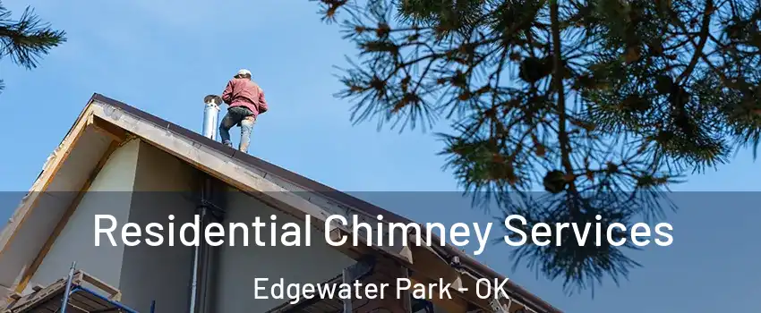 Residential Chimney Services Edgewater Park - OK