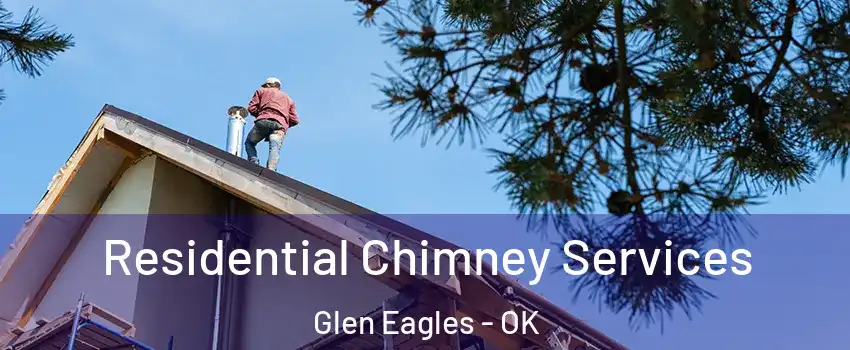 Residential Chimney Services Glen Eagles - OK