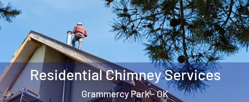 Residential Chimney Services Grammercy Park - OK