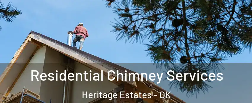 Residential Chimney Services Heritage Estates - OK