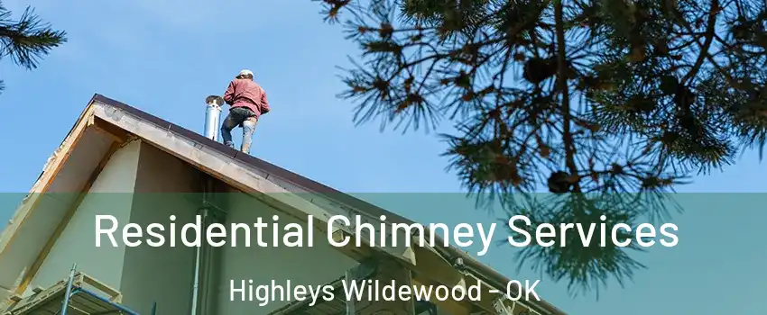Residential Chimney Services Highleys Wildewood - OK