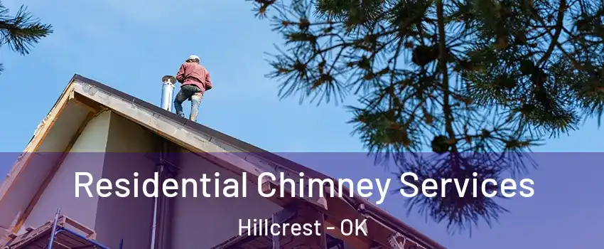 Residential Chimney Services Hillcrest - OK
