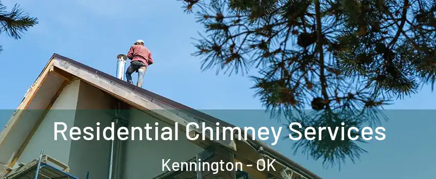 Residential Chimney Services Kennington - OK