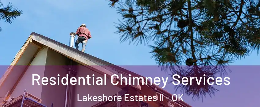 Residential Chimney Services Lakeshore Estates II - OK