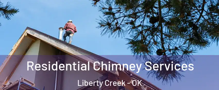 Residential Chimney Services Liberty Creek - OK