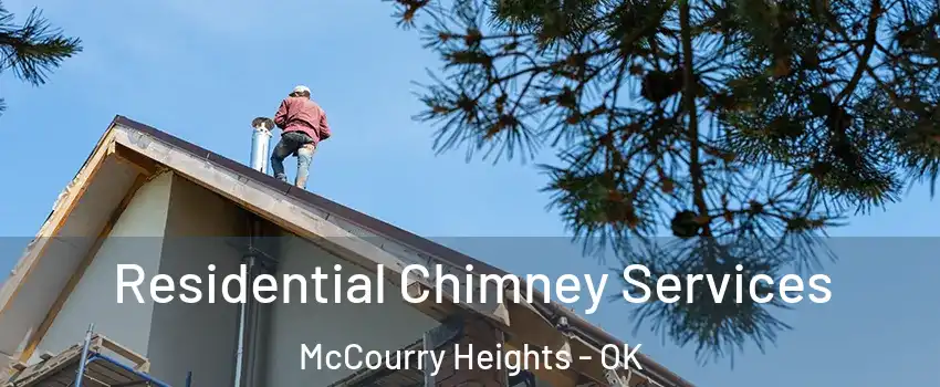 Residential Chimney Services McCourry Heights - OK