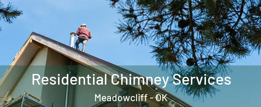 Residential Chimney Services Meadowcliff - OK