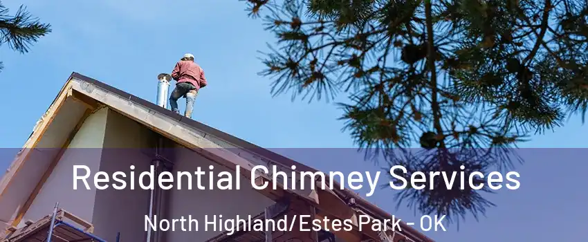 Residential Chimney Services North Highland/Estes Park - OK