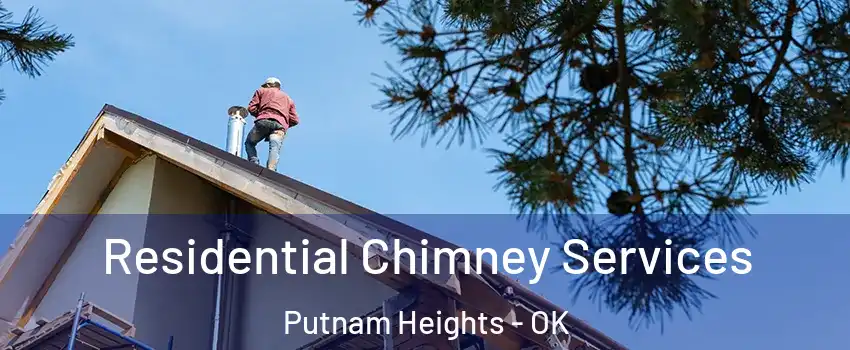 Residential Chimney Services Putnam Heights - OK