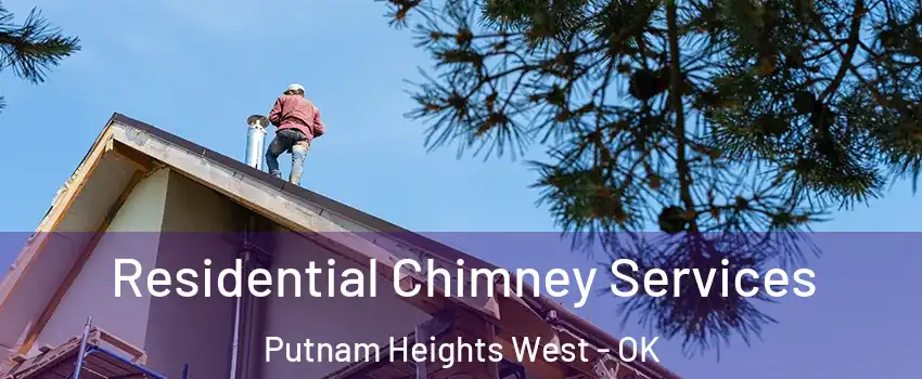 Residential Chimney Services Putnam Heights West - OK