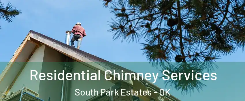 Residential Chimney Services South Park Estates - OK