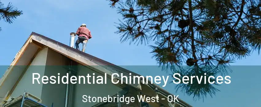 Residential Chimney Services Stonebridge West - OK