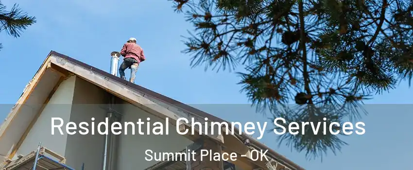 Residential Chimney Services Summit Place - OK