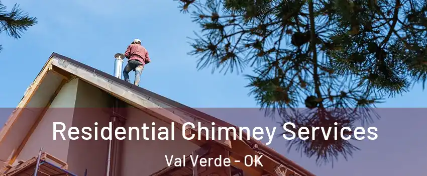 Residential Chimney Services Val Verde - OK