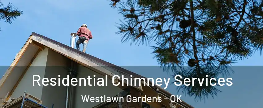 Residential Chimney Services Westlawn Gardens - OK