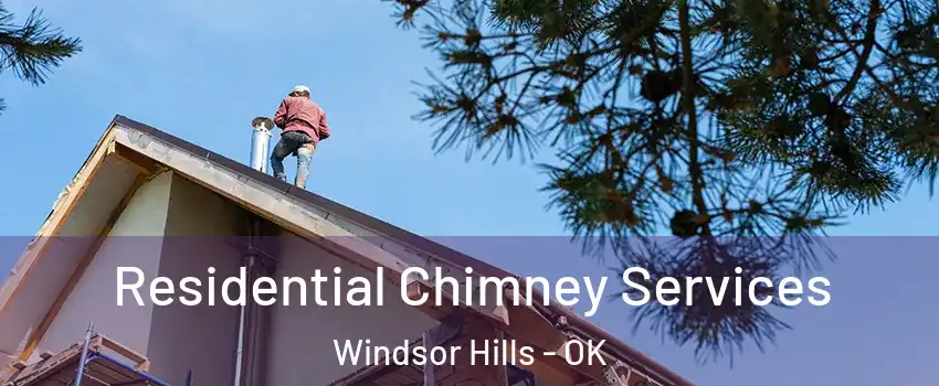 Residential Chimney Services Windsor Hills - OK