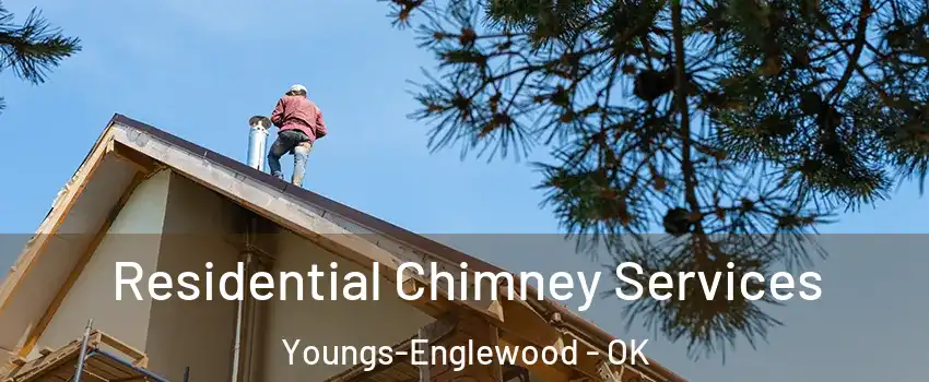 Residential Chimney Services Youngs-Englewood - OK