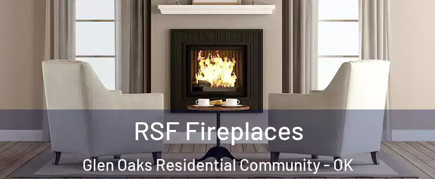 RSF Fireplaces Glen Oaks Residential Community - OK