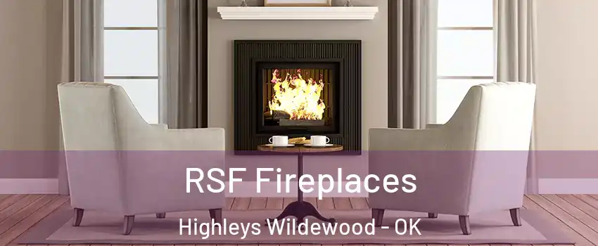 RSF Fireplaces Highleys Wildewood - OK