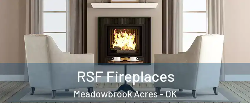 RSF Fireplaces Meadowbrook Acres - OK