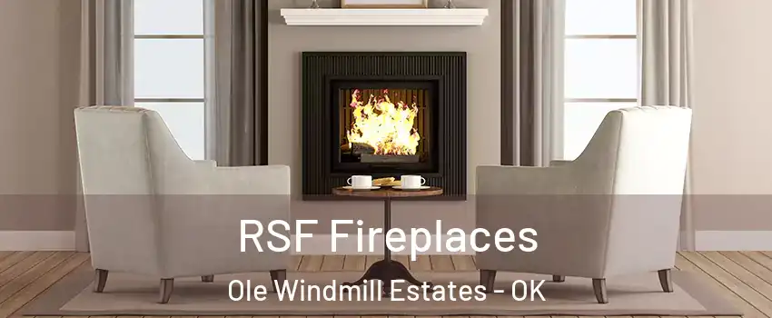 RSF Fireplaces Ole Windmill Estates - OK