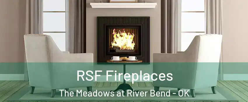 RSF Fireplaces The Meadows at River Bend - OK