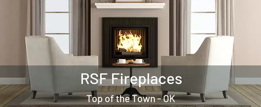 RSF Fireplaces Top of the Town - OK