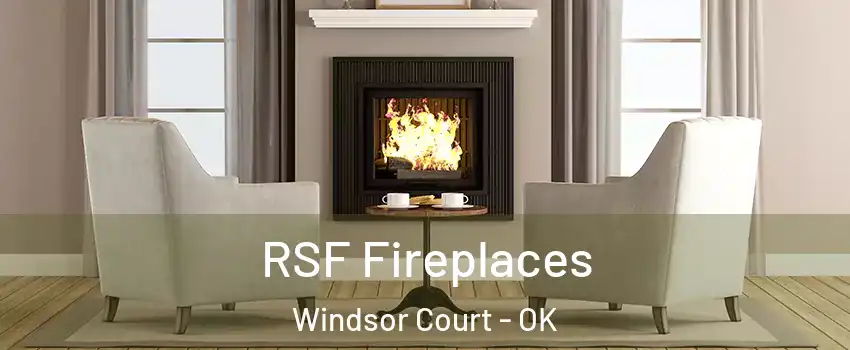 RSF Fireplaces Windsor Court - OK