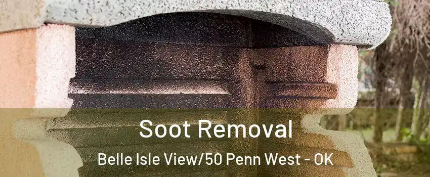Soot Removal Belle Isle View/50 Penn West - OK