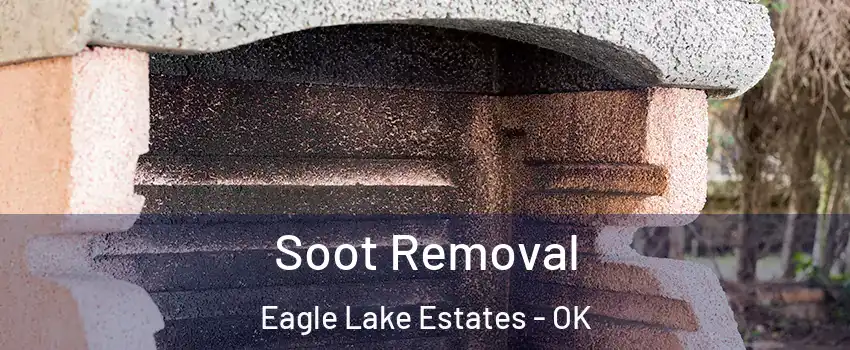 Soot Removal Eagle Lake Estates - OK