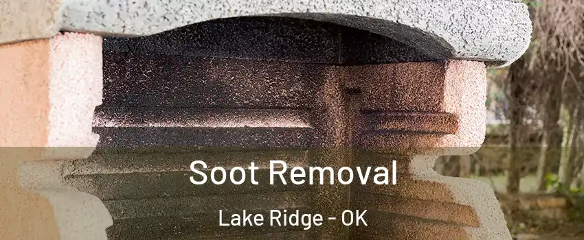 Soot Removal Lake Ridge - OK