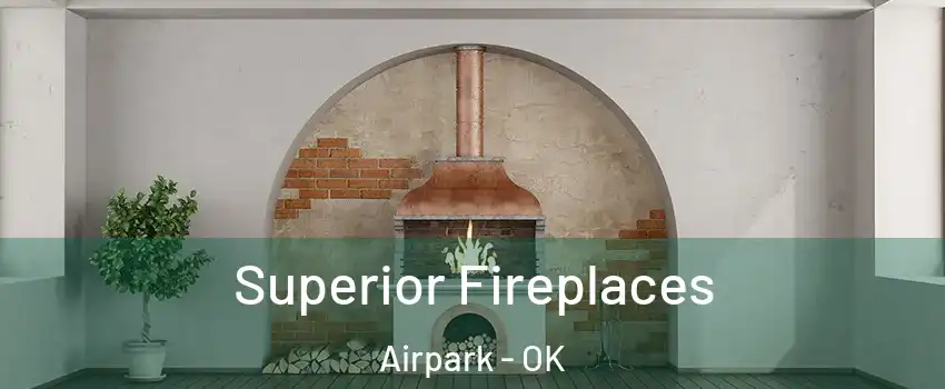 Superior Fireplaces Airpark - OK