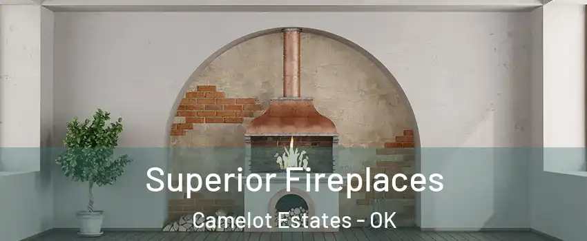 Superior Fireplaces Camelot Estates - OK