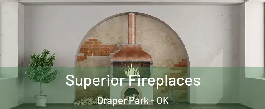 Superior Fireplaces Draper Park - OK