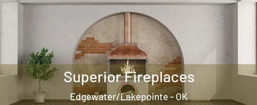 Superior Fireplaces Edgewater/Lakepointe - OK