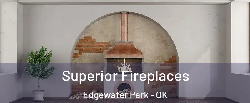 Superior Fireplaces Edgewater Park - OK
