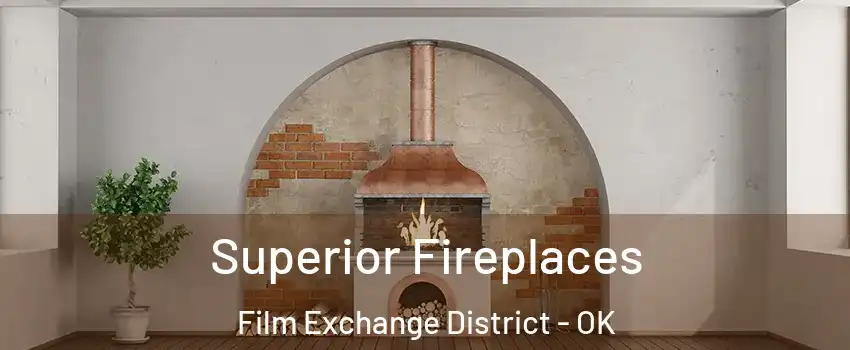Superior Fireplaces Film Exchange District - OK