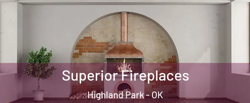 Superior Fireplaces Highland Park - OK