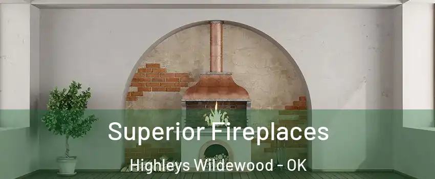 Superior Fireplaces Highleys Wildewood - OK