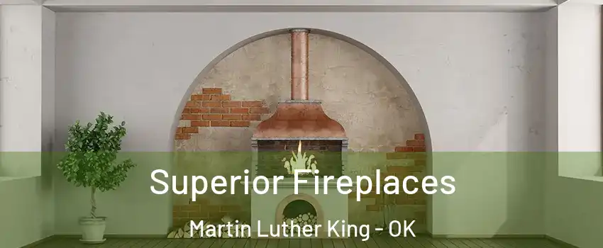 Superior Fireplaces Martin Luther King - OK