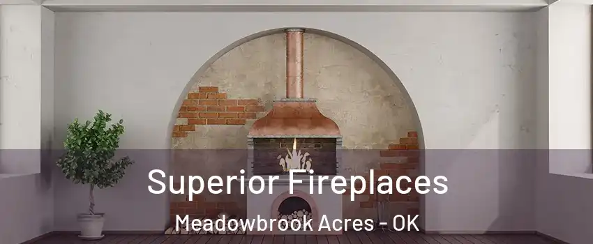Superior Fireplaces Meadowbrook Acres - OK