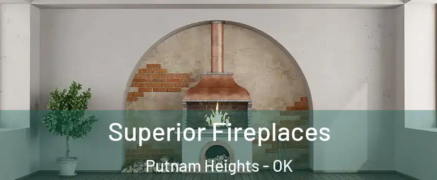Superior Fireplaces Putnam Heights - OK