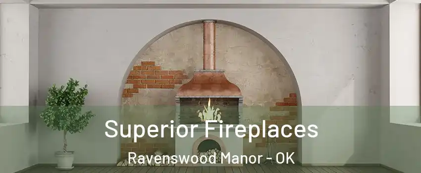Superior Fireplaces Ravenswood Manor - OK