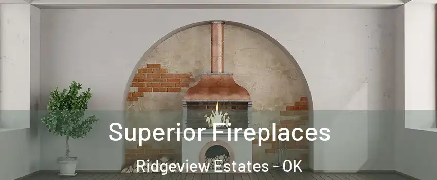 Superior Fireplaces Ridgeview Estates - OK