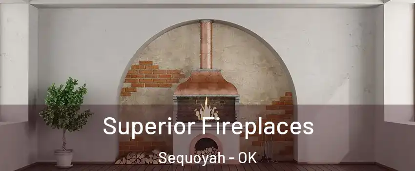 Superior Fireplaces Sequoyah - OK