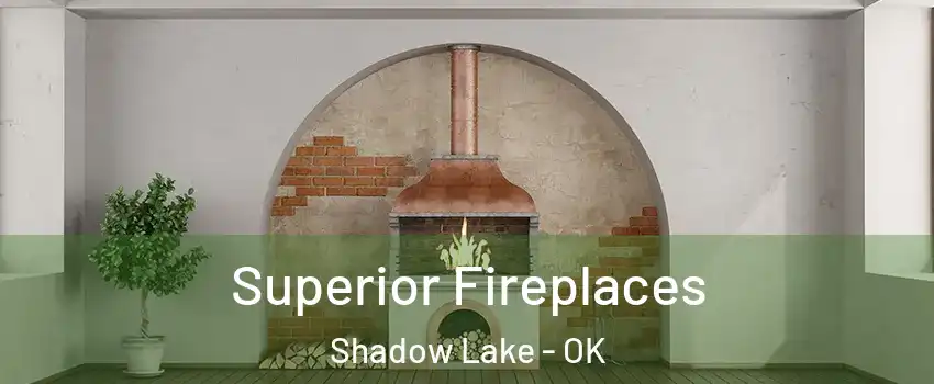 Superior Fireplaces Shadow Lake - OK