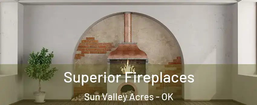 Superior Fireplaces Sun Valley Acres - OK