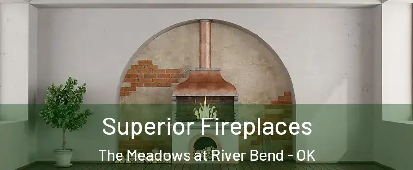 Superior Fireplaces The Meadows at River Bend - OK