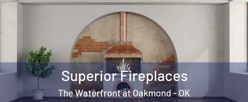 Superior Fireplaces The Waterfront at Oakmond - OK