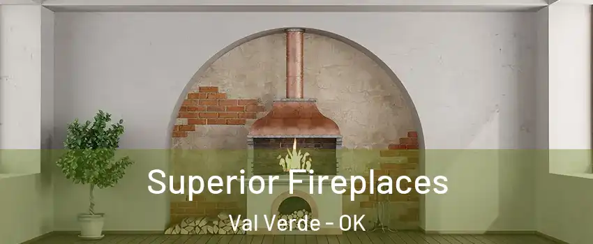 Superior Fireplaces Val Verde - OK